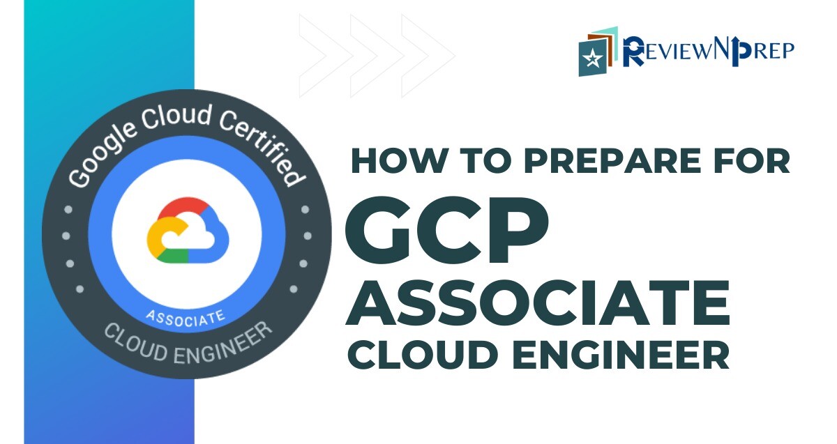 GCP Associate Cloud Engineer Preparation Guide | Review N Prep